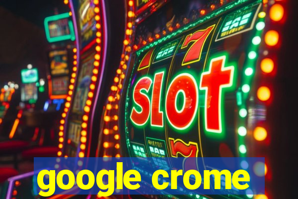 google crome